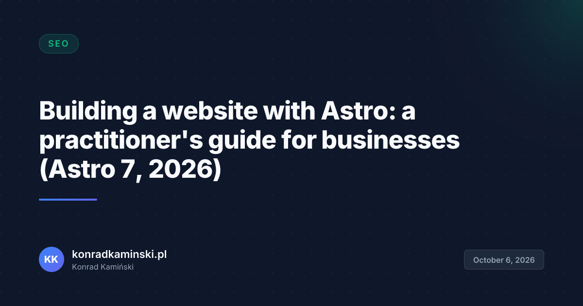 Building a website with Astro: a practitioner's guide for businesses (Astro 7, 2026)