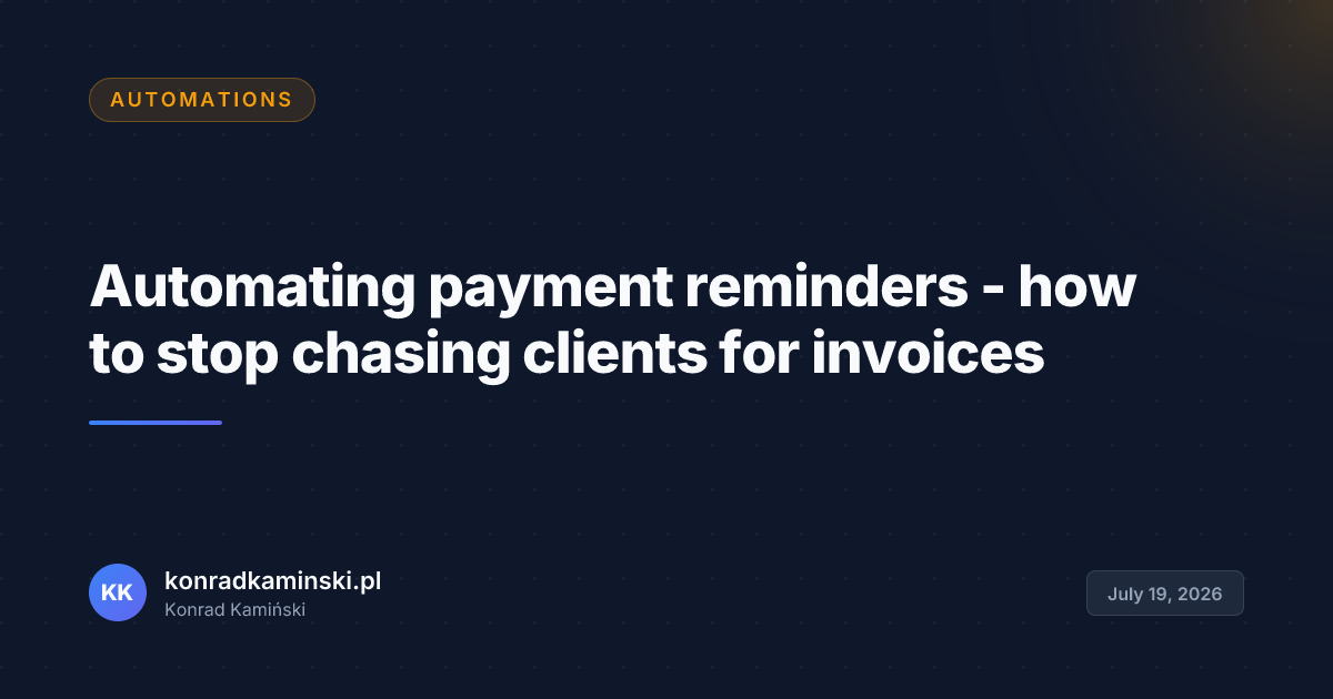 Automating payment reminders - how to stop chasing clients for invoices