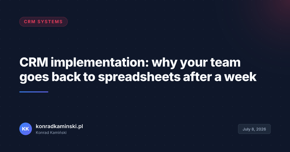 CRM implementation: why your team goes back to spreadsheets after a week