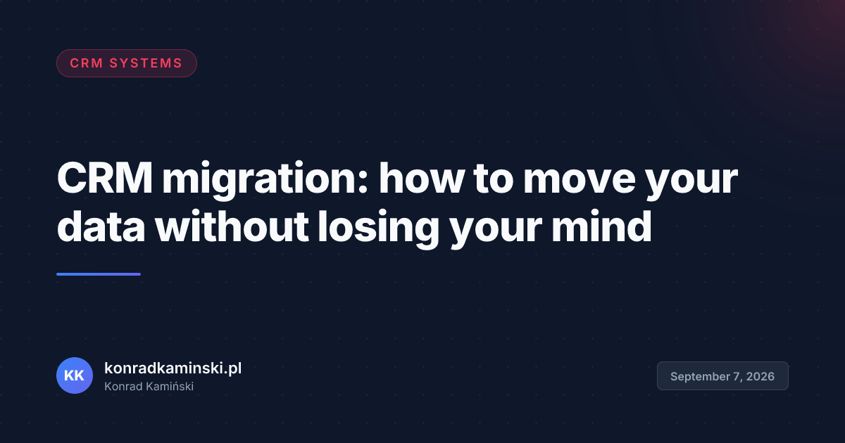 CRM migration: how to move your data without losing your mind