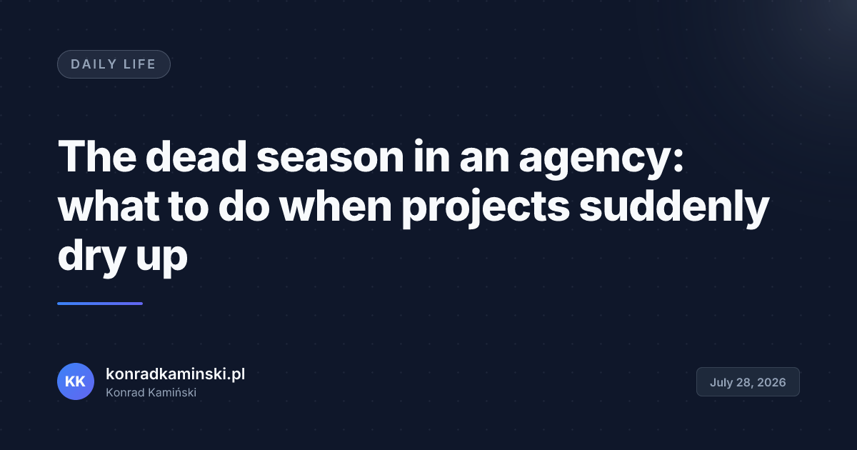 The dead season in an agency: what to do when projects suddenly dry up