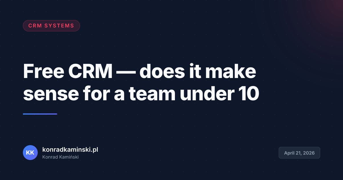 Free CRM — does it make sense for a team under 10