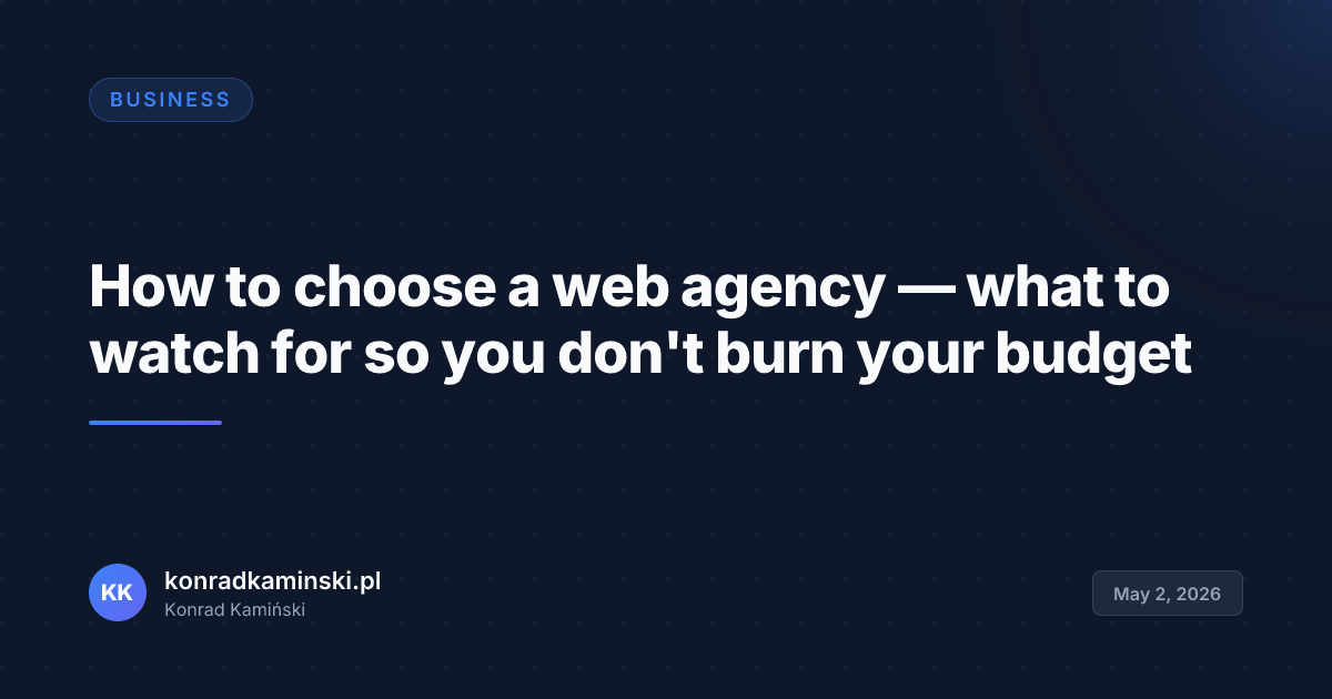 How to choose a web agency — what to watch for so you don't burn your budget