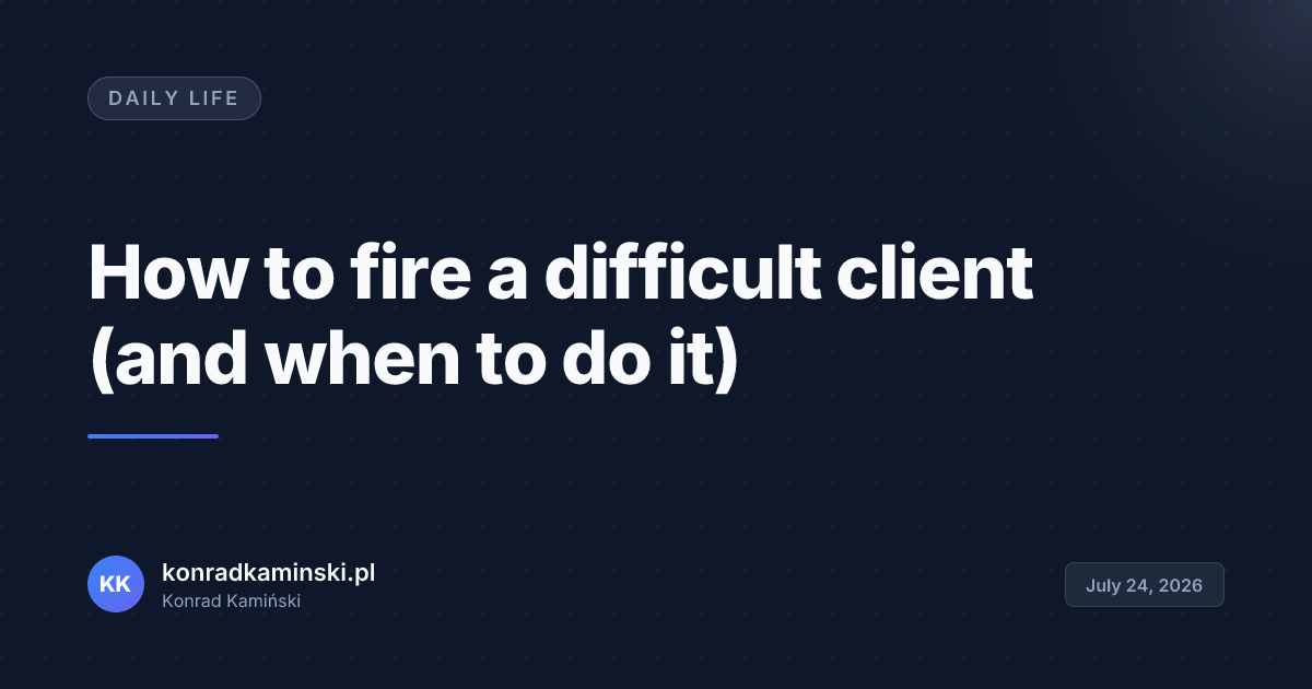 How to fire a difficult client (and when to do it)