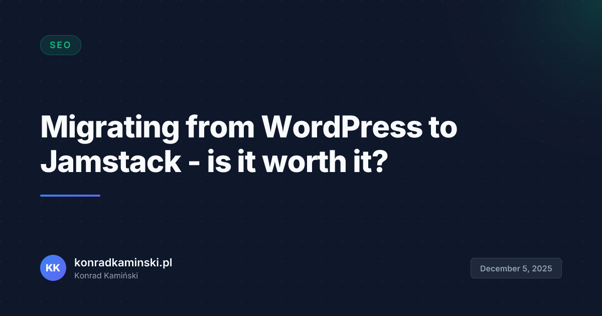 Migrating from WordPress to Jamstack - is it worth it?