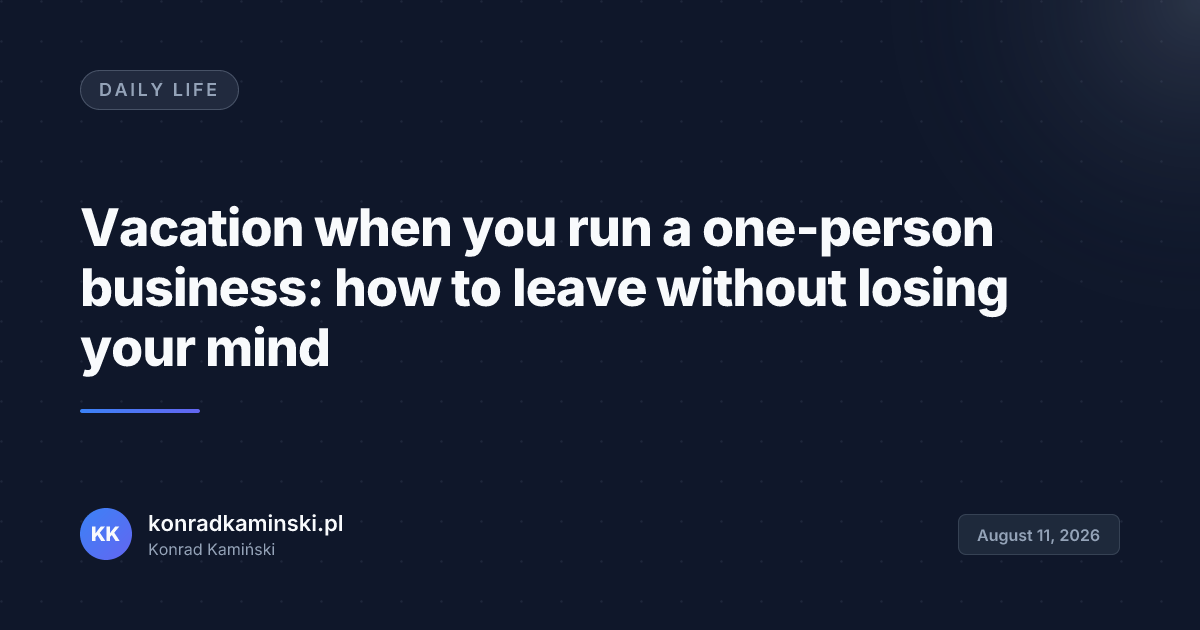 Vacation when you run a one-person business: how to leave without losing your mind
