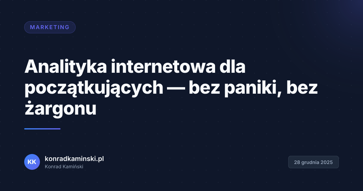 Analityka internetowa dla początkujących — bez paniki, bez żargonu