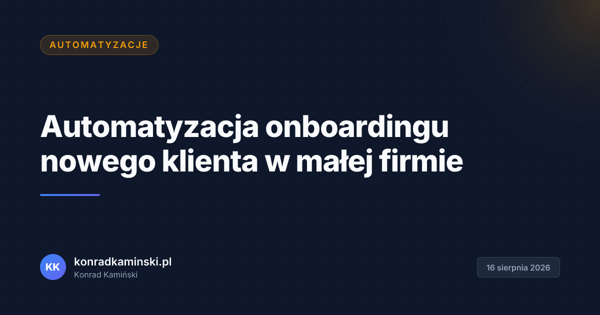 Automatyzacja onboardingu nowego klienta w małej firmie