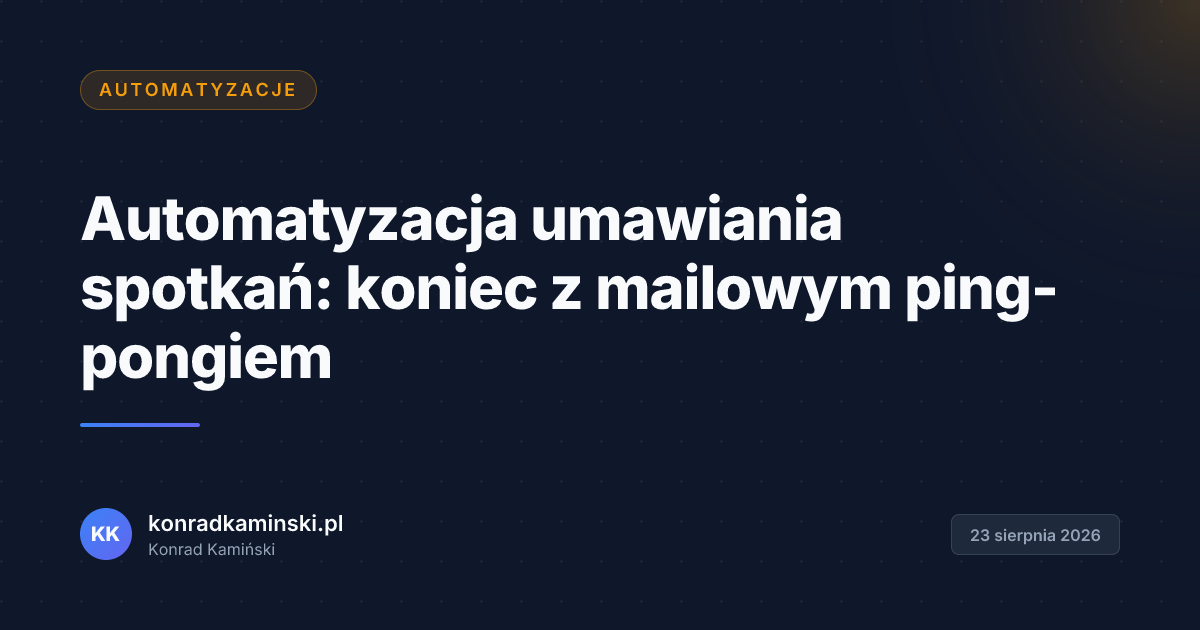 Automatyzacja umawiania spotkań: koniec z mailowym ping-pongiem