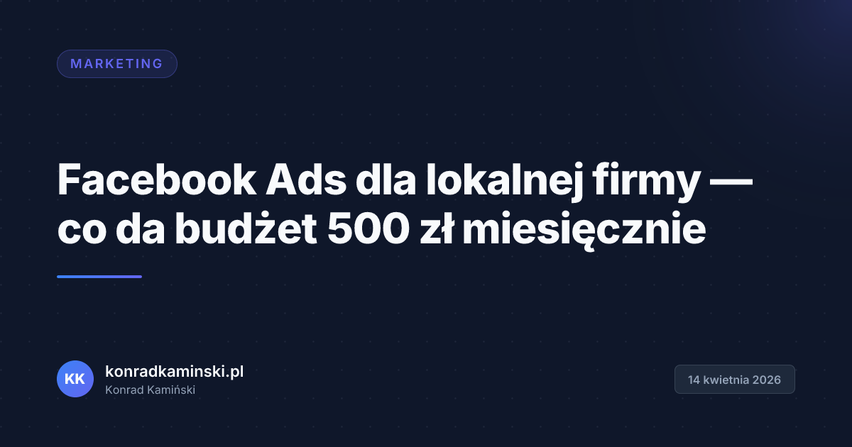 Facebook Ads dla lokalnej firmy — co da budżet 500 zł miesięcznie