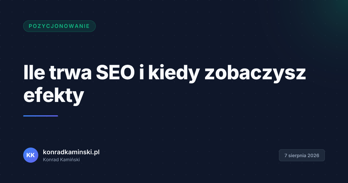 Ile trwa SEO i kiedy zobaczysz efekty