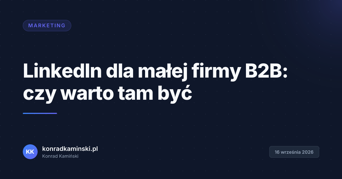 LinkedIn dla małej firmy B2B: czy warto tam być