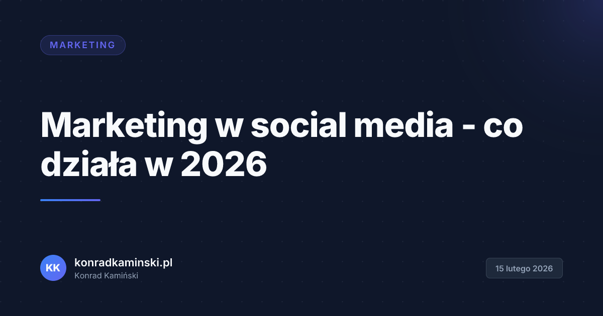 Marketing w social media - co działa w 2026