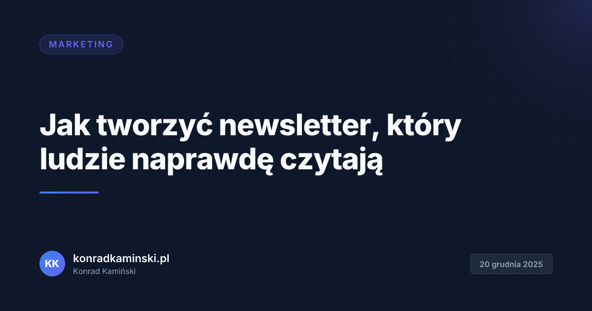 Jak tworzyć newsletter, który ludzie naprawdę czytają