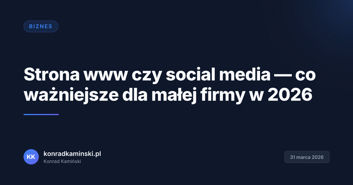 Strona www czy social media — co ważniejsze dla małej firmy w 2026