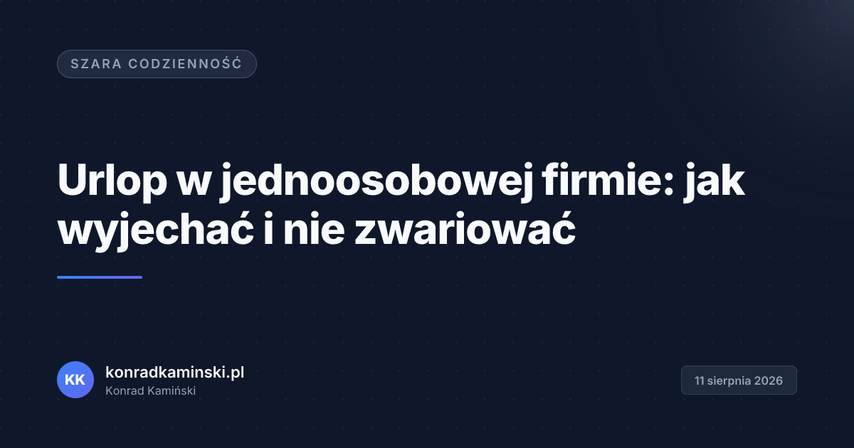Urlop w jednoosobowej firmie: jak wyjechać i nie zwariować